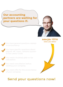 You have general questions related to accountancy. You have specific questions about payroll, HR, taxes, cafeteria system or the Labour Code. You need a business plan or tax calculation. You need consultation before starting your company. You need offer for the accountancy of your company. accountants in budapest adorjan toth business management hungary business management agency accountants book keepers in budapest tax consultation in budapest business planning tax calculation tax aconsultation